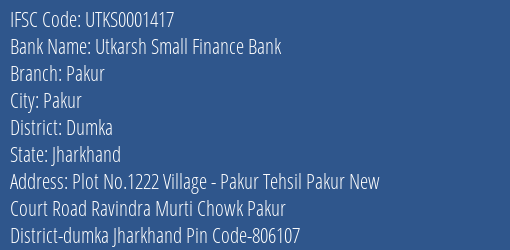Utkarsh Small Finance Bank Pakur Branch Dumka IFSC Code UTKS0001417