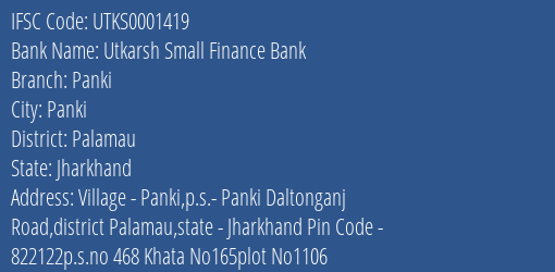 Utkarsh Small Finance Bank Panki Branch Palamau IFSC Code UTKS0001419