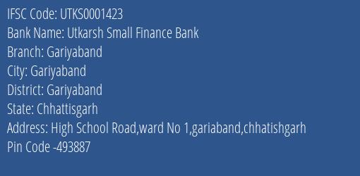 Utkarsh Small Finance Bank Gariyaband Branch Gariyaband IFSC Code UTKS0001423