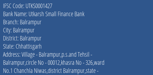 Utkarsh Small Finance Bank Balrampur Branch Balrampur IFSC Code UTKS0001427