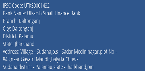 Utkarsh Small Finance Bank Daltonganj Branch Palamu IFSC Code UTKS0001432