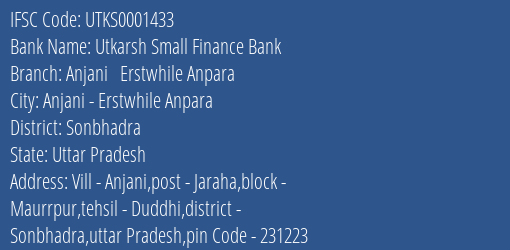 Utkarsh Small Finance Bank Anjani Erstwhile Anpara Branch Sonbhadra IFSC Code UTKS0001433