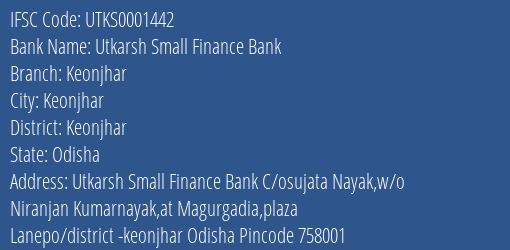 Utkarsh Small Finance Bank Keonjhar Branch Keonjhar IFSC Code UTKS0001442