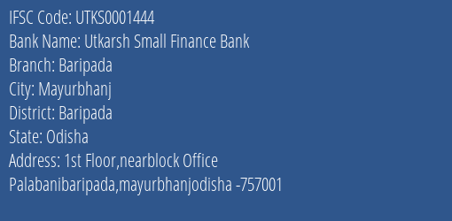 Utkarsh Small Finance Bank Baripada Branch, Branch Code 001444 & IFSC Code Utks0001444