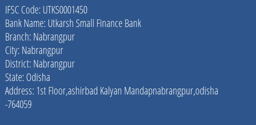 Utkarsh Small Finance Bank Nabrangpur Branch Nabrangpur IFSC Code UTKS0001450