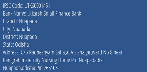 Utkarsh Small Finance Bank Nuapada Branch Nuapada IFSC Code UTKS0001451