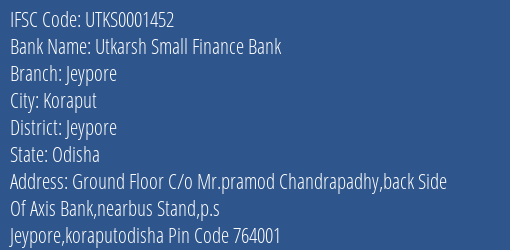 Utkarsh Small Finance Bank Jeypore Branch Jeypore IFSC Code UTKS0001452