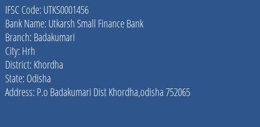 Utkarsh Small Finance Bank Badakumari Branch Khordha IFSC Code UTKS0001456