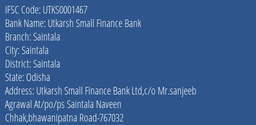 Utkarsh Small Finance Bank Saintala Branch Saintala IFSC Code UTKS0001467