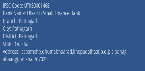 Utkarsh Small Finance Bank Patnagarh Branch Patnagarh IFSC Code UTKS0001468