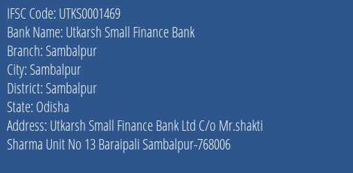 Utkarsh Small Finance Bank Sambalpur Branch Sambalpur IFSC Code UTKS0001469