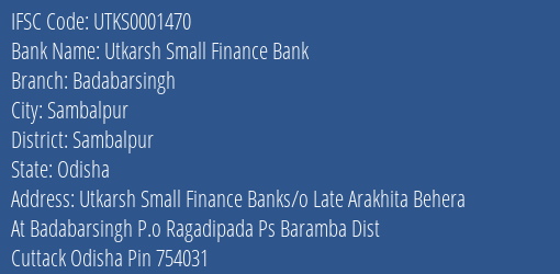 Utkarsh Small Finance Bank Badabarsingh Branch Sambalpur IFSC Code UTKS0001470