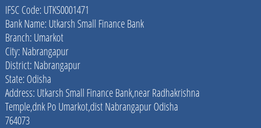 Utkarsh Small Finance Bank Umarkot Branch Nabrangapur IFSC Code UTKS0001471