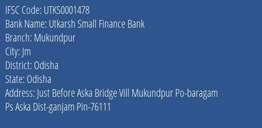 Utkarsh Small Finance Bank Mukundpur Branch Odisha IFSC Code UTKS0001478