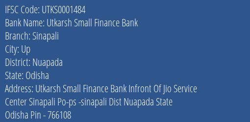 Utkarsh Small Finance Bank Sinapali Branch Nuapada IFSC Code UTKS0001484