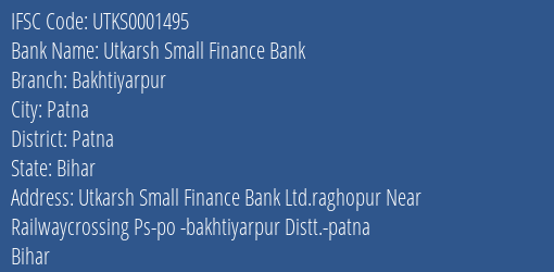 Utkarsh Small Finance Bank Bakhtiyarpur Branch Patna IFSC Code UTKS0001495