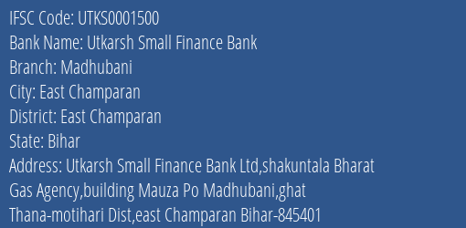Utkarsh Small Finance Bank Madhubani Branch East Champaran IFSC Code UTKS0001500