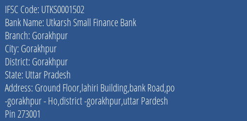 Utkarsh Small Finance Bank Gorakhpur Branch Gorakhpur IFSC Code UTKS0001502