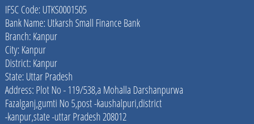 Utkarsh Small Finance Bank Kanpur Branch Kanpur IFSC Code UTKS0001505