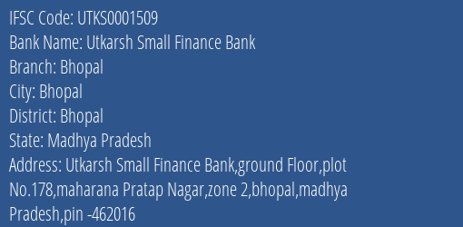 Utkarsh Small Finance Bank Bhopal Branch, Branch Code 001509 & IFSC Code UTKS0001509