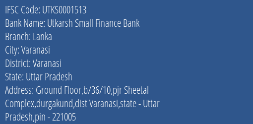 Utkarsh Small Finance Bank Lanka Branch Varanasi IFSC Code UTKS0001513