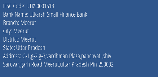 Utkarsh Small Finance Bank Meerut Branch Meerut IFSC Code UTKS0001518