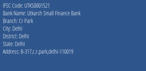 Utkarsh Small Finance Bank Cr Park Branch Delhi IFSC Code UTKS0001521