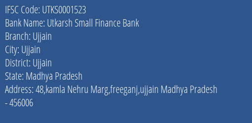 Utkarsh Small Finance Bank Ujjain Branch Ujjain IFSC Code UTKS0001523