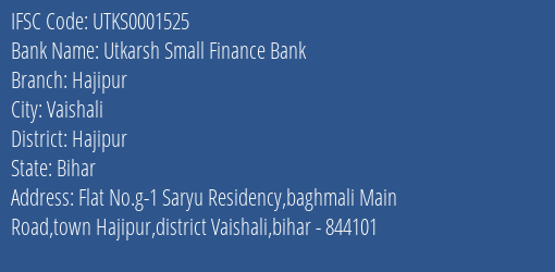Utkarsh Small Finance Bank Hajipur Branch, Branch Code 001525 & IFSC Code UTKS0001525