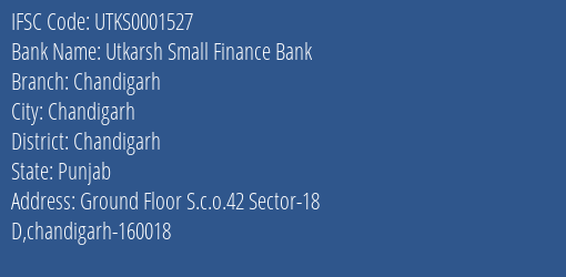 Utkarsh Small Finance Bank Chandigarh Branch Chandigarh IFSC Code UTKS0001527