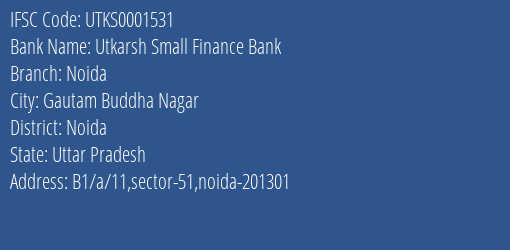 Utkarsh Small Finance Bank Noida Branch, Branch Code 001531 & IFSC Code UTKS0001531