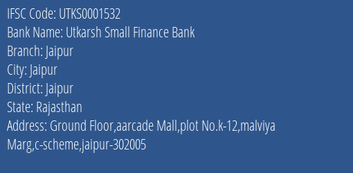 Utkarsh Small Finance Bank Jaipur Branch Jaipur IFSC Code UTKS0001532