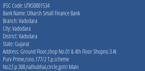 Utkarsh Small Finance Bank Vadodara Branch Vadodara IFSC Code UTKS0001534