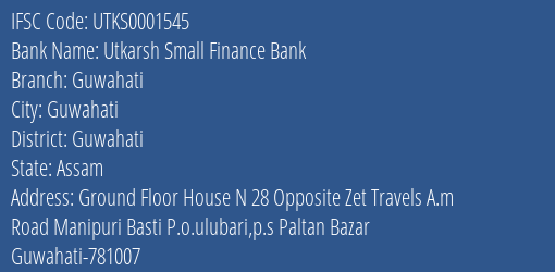 Utkarsh Small Finance Bank Guwahati Branch Guwahati IFSC Code UTKS0001545