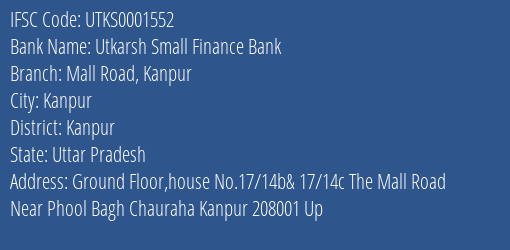 Utkarsh Small Finance Bank Mall Road Kanpur Branch Kanpur IFSC Code UTKS0001552
