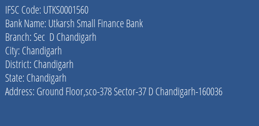 Utkarsh Small Finance Bank Sec D Chandigarh Branch Chandigarh IFSC Code UTKS0001560