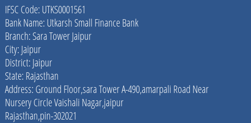 Utkarsh Small Finance Bank Sara Tower Jaipur Branch Jaipur IFSC Code UTKS0001561