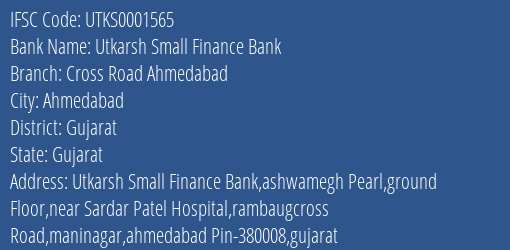 Utkarsh Small Finance Bank Cross Road Ahmedabad Branch, Branch Code 001565 & IFSC Code Utks0001565