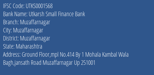 Utkarsh Small Finance Bank Muzaffarnagar Branch Muzaffarnagar IFSC Code UTKS0001568