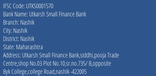 Utkarsh Small Finance Bank Nashik Branch, Branch Code 001570 & IFSC Code Utks0001570