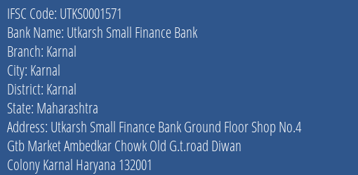 Utkarsh Small Finance Bank Karnal Branch Karnal IFSC Code UTKS0001571