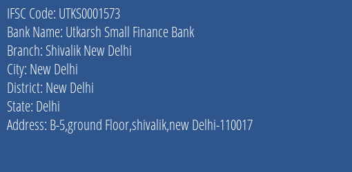 Utkarsh Small Finance Bank Shivalik New Delhi Branch New Delhi IFSC Code UTKS0001573