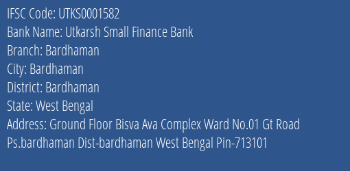 Utkarsh Small Finance Bank Bardhaman Branch Bardhaman IFSC Code UTKS0001582