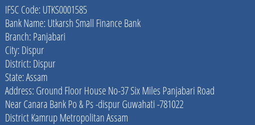 Utkarsh Small Finance Bank Panjabari Branch Dispur IFSC Code UTKS0001585