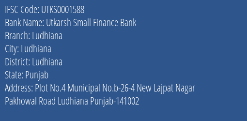 Utkarsh Small Finance Bank Ludhiana Branch, Branch Code 001588 & IFSC Code UTKS0001588