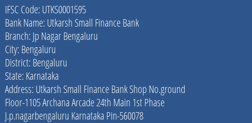 Utkarsh Small Finance Bank Jp Nagar Bengaluru Branch Bengaluru IFSC Code UTKS0001595