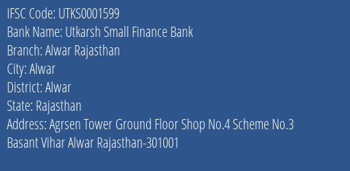 Utkarsh Small Finance Bank Alwar Rajasthan Branch Alwar IFSC Code UTKS0001599