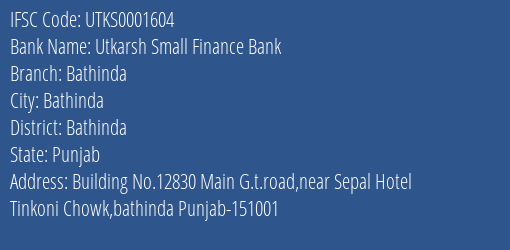 Utkarsh Small Finance Bank Bathinda Branch Bathinda IFSC Code UTKS0001604