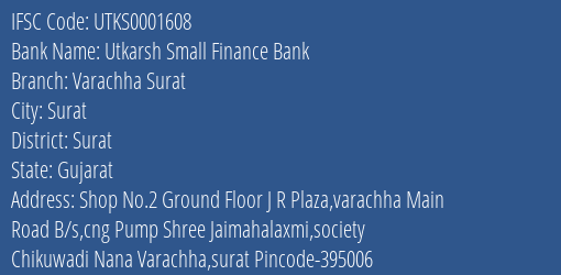 Utkarsh Small Finance Bank Varachha Surat Branch Surat IFSC Code UTKS0001608
