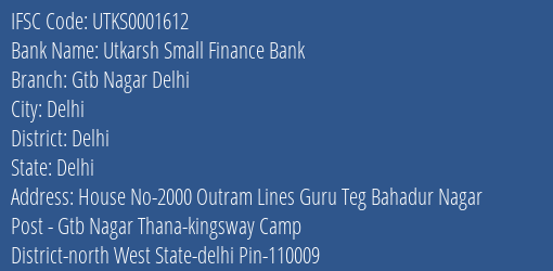 Utkarsh Small Finance Bank Gtb Nagar Delhi Branch Delhi IFSC Code UTKS0001612